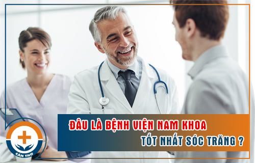 Đâu Là Bệnh Viện Nam Khoa Uy Tín Ở Sóc Trăng?