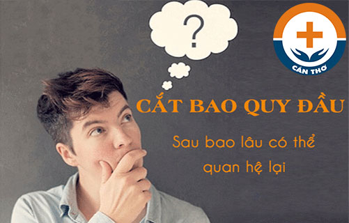 Cắt Bao Quy Đầu Bao Lâu Thì Quan Hệ Lại Được